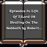 Episodes In Life Of T/Lord 08 Healing On The Sabbath