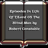 Episodes In Life Of T/Lord 05 The Blind Man