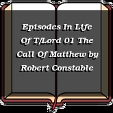 Episodes In Life Of T/Lord 01 The Call Of Matthew