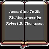 According To My Righteousness