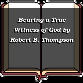 Bearing a True Witness of God