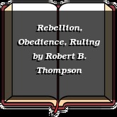 Rebellion, Obedience, Ruling