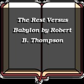 The Rest Versus Babylon