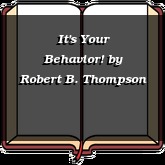 It's Your Behavior!