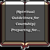 (Spiritual Guidelines for Courtship) Preparing for Courtship