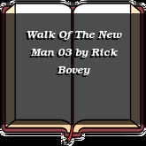 Walk Of The New Man 03