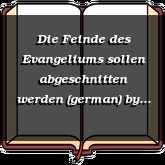 Die Feinde des Evangeliums sollen abgeschnitten werden (german)
