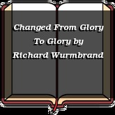 Changed From Glory To Glory