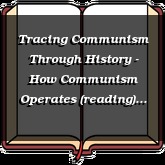 Tracing Communism Through History - How Communism Operates (reading)