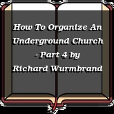 How To Organize An Underground Church - Part 4