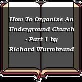 How To Organize An Underground Church - Part 1