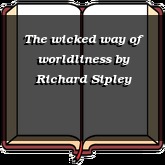 The wicked way of worldliness