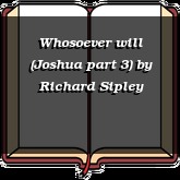 Whosoever will (Joshua part 3)