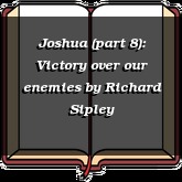 Joshua (part 8): Victory over our enemies