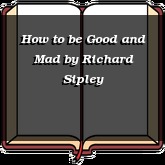 How to be Good and Mad