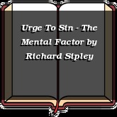 Urge To Sin - The Mental Factor