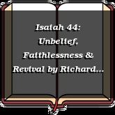 Isaiah 44: Unbelief, Faithlessness & Revival