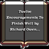 Twelve Encouragements To Finish Well