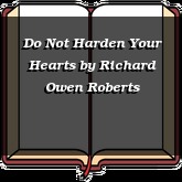 Do Not Harden Your Hearts