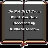 Do Not Drift From What You Have Received