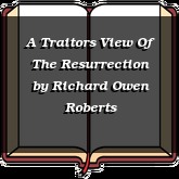 A Traitors View Of The Resurrection