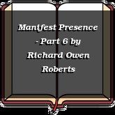 Manifest Presence - Part 6