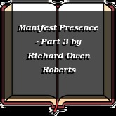 Manifest Presence - Part 3