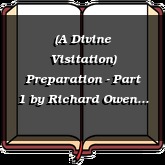 (A Divine Visitation) Preparation - Part 1