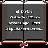 (A Divine Visitation) Man's Great Hope - Part 2