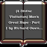 (A Divine Visitation) Man's Great Hope - Part 1