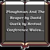 Ploughman And The Reaper by David Guzik