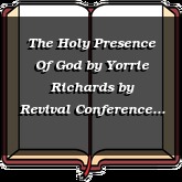 The Holy Presence Of God by Yorrie Richards