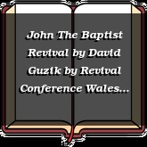 John The Baptist Revival by David Guzik