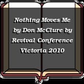 Nothing Moves Me by Don McClure
