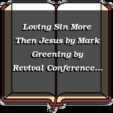 Loving Sin More Then Jesus by Mark Greening