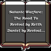 Satanic Warfare: The Road To Revival by Keith Daniel