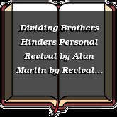 Dividing Brothers Hinders Personal Revival by Alan Martin