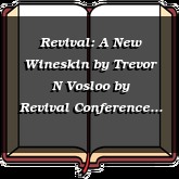 Revival: A New Wineskin by Trevor N Vosloo