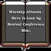 Worship Atlanta - Here Is Love