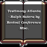 Testimony Atlanta - Ralph Sutera