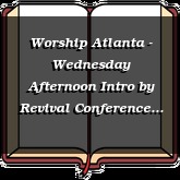 Worship Atlanta - Wednesday Afternoon Intro
