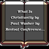 What Is Christianity by Paul Washer