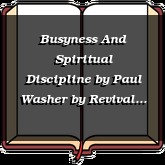 Busyness And Spiritual Discipline by Paul Washer