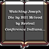 Watching Joseph Die by Bill Mcleod