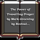 The Power of Travailing Prayer by Mark Greening