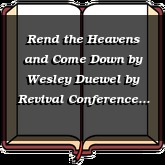 Rend the Heavens and Come Down by Wesley Duewel