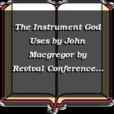 The Instrument God Uses by John Macgregor