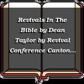 Revivals In The Bible by Dean Taylor
