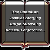 The Canadian Revival Story by Ralph Sutera