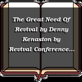The Great Need Of Revival by Denny Kenaston